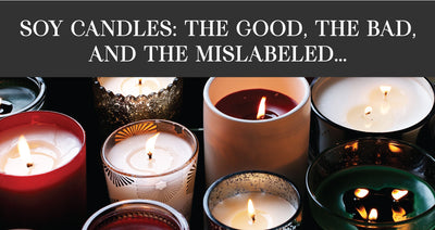 Soy Candles: The Good, The Bad, and the Mislabeled…