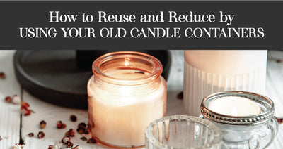 How to Reuse and Reduce by Using your Old Candle Containers