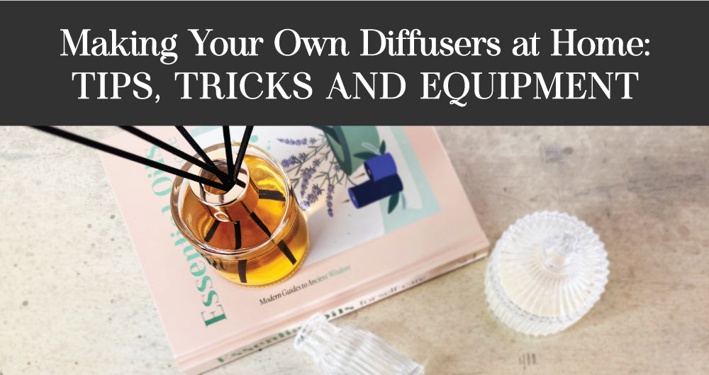 Making Your Own Diffusers at Home: Tips, Tricks and Equipment