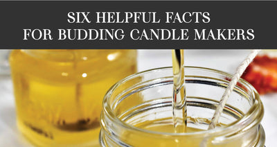 Six Helpful Facts for Budding Candle Makers